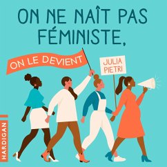 On ne naît pas féministe, on le devient (MP3-Download) - Pietri, Julia
