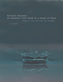 Poetical Droplets: An Authentic Life Found in a Crown of Tears (eBook, ePUB) - N Ponders