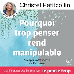 Pourquoi trop penser rend manipulable (MP3-Download) - Petitcollin, Christel