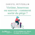 Victime, bourreau ou sauveur : comment sortir du piège ? (MP3-Download)