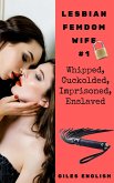 Lesbian Femdom Wife 1: Whipped, Cuckolded, Imprisoned, Enslaved (Tales of the Happy Happy Chaste Boi Purity Device, #2) (eBook, ePUB) Lesbian Femdom Wife 1: Whipped, Cuckolded, Imprisoned, Enslaved (Tales of the Happy Happy Chaste Boi Purity Device, #2) (eBook, ePUB)