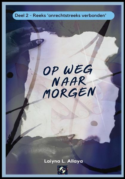 Op weg naar morgen (Reeks 2: Onrechtstreeks verbonden, #2) (eBook, ePUB) Op weg naar morgen (Reeks 2: Onrechtstreeks verbonden, #2) (eBook, ePUB)