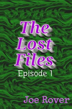 The Lost Files: Episode 1 (eBook, ePUB) - Rover, Joe