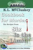 Cookbook for Murder: The Recipes From Six Is the Limit! (Kirk Lake Camp, #13) (eBook, ePUB) Cookbook for Murder: The Recipes From Six Is the Limit! (Kirk Lake Camp, #13) (eBook, ePUB)