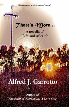 There's More: A Novella of Life and Afterlife (eBook, ePUB) - Garrotto, Alfred J.