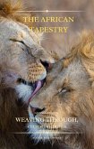 THE AFRICAN TAPESTRY; Weaving through Culture Wildlife and Adventure (eBook, ePUB) THE AFRICAN TAPESTRY; Weaving through Culture Wildlife and Adventure (eBook, ePUB)