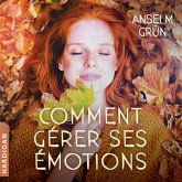 Comment gérer ses émotions : Transformez-les en forces ! (MP3-Download) Comment gérer ses émotions : Transformez-les en forces ! (MP3-Download)
