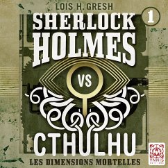 Sherlock vs Cthulhu - Les dimensions mortelles (MP3-Download) - Gresh, Lois H.
