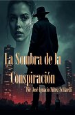La Sombra de la Conspiración (eBook, ePUB) La Sombra de la Conspiración (eBook, ePUB)