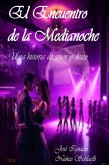 El Encuentro de la Medianoche: Una historia de amor y deseo (eBook, ePUB) El Encuentro de la Medianoche: Una historia de amor y deseo (eBook, ePUB)