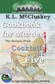 Cookbook for Murder: The Recipes From Cocktails at Five (Kirk Lake Camp, #12) (eBook, ePUB) Cookbook for Murder: The Recipes From Cocktails at Five (Kirk Lake Camp, #12) (eBook, ePUB)