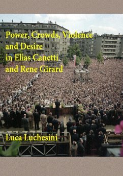 Cover Power, Crowds, Violence and Desire in Elias Canetti and Rene Girard (Reflections on Mimesis, Politics, and History, #2) (eBook, ePUB)
