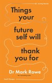 Things Your Future Self Will Thank You For (eBook, ePUB) Things Your Future Self Will Thank You For (eBook, ePUB)