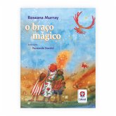 O Braço Mágico - Um Livro de Roseana Murray (eBook, PDF)