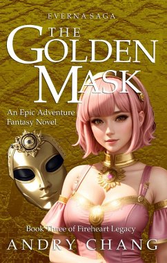 Cover Everna Saga: The Golden Mask (Book Three of Fireheart Legacy) (eBook, ePUB)