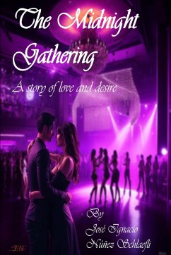 The Midnight Gathering: A Story of Love and Desire (eBook, ePUB) - Schlaefli, José Ignacio Núñez