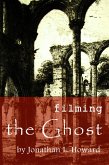Filming the Ghost (eBook, ePUB) Filming the Ghost (eBook, ePUB)