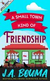 A Small Town Kind of Friendship (Mill Creek Junction Collection, #6) (eBook, ePUB) A Small Town Kind of Friendship (Mill Creek Junction Collection, #6) (eBook, ePUB)