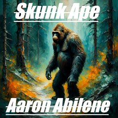 Skunk Ape (eBook, ePUB) - Abilene, Aaron