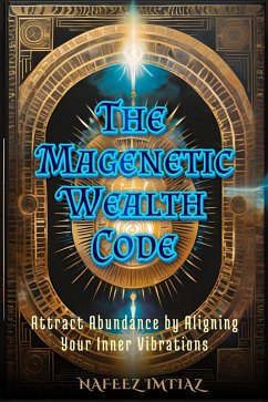 Cover The Magnetic Wealth Code: Attract Abundance by Aligning Your Inner Vibrations (eBook, ePUB)
