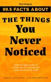 99.5 Facts About The Things You Never Noticed (eBook, ePUB)