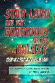 Star-Lord and the Guardians of the Galaxy - The Comic Book Years: An Unofficial Comic Book History (eBook, ePUB) Star-Lord and the Guardians of the Galaxy - The Comic Book Years: An Unofficial Comic Book History (eBook, ePUB)