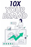 10X Your Brand (eBook, ePUB)