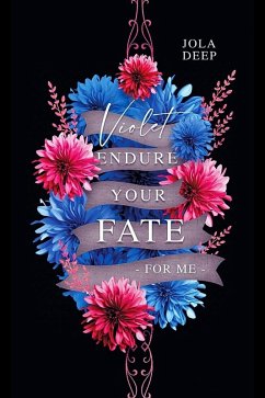 Cover Violet - ENDURE YOUR FATE - FOR ME - (eBook, ePUB)