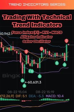 Trading With Technical Trend Indicators: Force Index (FI), RVI, MACD, Alligator Indicator, Gator Oscillator (eBook, ePUB) - SmartMoney