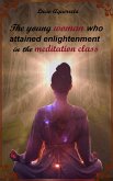 The young woman who attained enlightenment in the meditation class (1, #1) (eBook, ePUB) The young woman who attained enlightenment in the meditation class (1, #1) (eBook, ePUB)