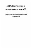 El Padre Nuestro y nuestras oraciones!!! (eBook, ePUB) El Padre Nuestro y nuestras oraciones!!! (eBook, ePUB)