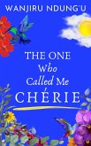 The One Who Called Me Chérie (eBook, ePUB) The One Who Called Me Chérie (eBook, ePUB)