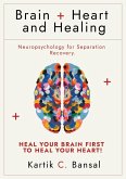 Brain + Heart and Healing: Neuropsychology for Separation Recovery (eBook, ePUB) Brain + Heart and Healing: Neuropsychology for Separation Recovery (eBook, ePUB)