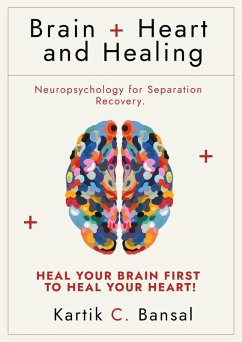 Cover Brain + Heart and Healing: Neuropsychology for Separation Recovery (eBook, ePUB)