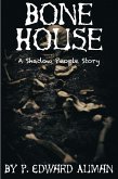 Bone House (Shadow People, #1) (eBook, ePUB) Bone House (Shadow People, #1) (eBook, ePUB)