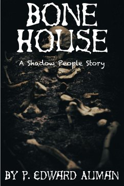 Bone House (Shadow People, #1) (eBook, ePUB) - Auman, P. Edward