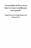 "Cómo hablar de Dios con tus hijos: Lecciones sencillas para una fe grande" (eBook, ePUB) "Cómo hablar de Dios con tus hijos: Lecciones sencillas para una fe grande" (eBook, ePUB)