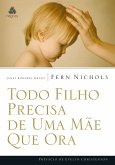 Todo Filho Precisa de uma Mãe que Ora (eBook, ePUB)