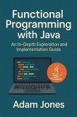 Functional Programming with Java: An In-Depth Exploration and Implementation Guide (eBook, ePUB)