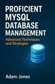 Proficient MySQL Database Management: Advanced Techniques and Strategies (eBook, ePUB)