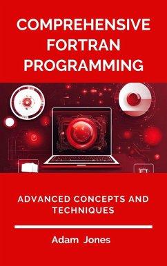 Comprehensive Fortran Programming: Advanced Concepts and Techniques (eBook, ePUB) - Jones, Adam