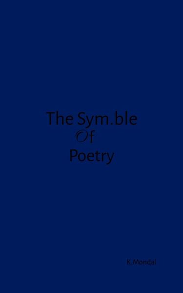 The Sym.ble Of Poetry (eBook, ePUB) The Sym.ble Of Poetry (eBook, ePUB)