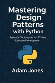 Mastering Design Patterns with Python: Essential Techniques for Efficient Software Development (eBook, ePUB)