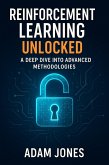 Reinforcement Learning Unlocked: A Deep Dive into Advanced Methodologies (eBook, ePUB)