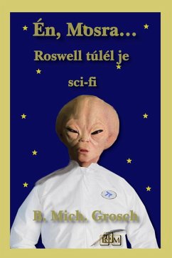 Én, Mosra... Roswell túléloje (eBook, ePUB) Cover Én, Mosra... Roswell túléloje (eBook, ePUB)