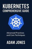Kubernetes Comprehensive Guide: Advanced Practices and Core Techniques (eBook, ePUB)