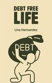 Debt Free Life (Caring for your Future, #1) (eBook, ePUB) Debt Free Life (Caring for your Future, #1) (eBook, ePUB)