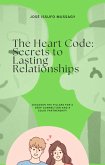 The Heart Code: Secrets to Lasting Relationships (eBook, ePUB) The Heart Code: Secrets to Lasting Relationships (eBook, ePUB)