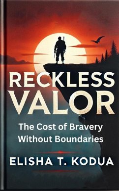 Cover Reckless Valor: The Cost of Bravery Without Boundaries (eBook, ePUB)