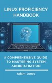 Linux Proficiency Handbook: A Comprehensive Guide to Mastering System Administration (eBook, ePUB)